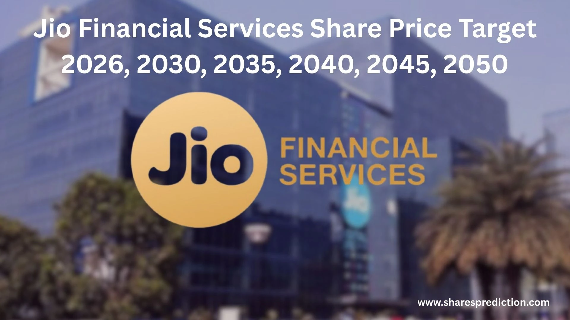 Jio Financial Services Share Price Target 2025, 2030, 2035, 2040, 2045, 2050