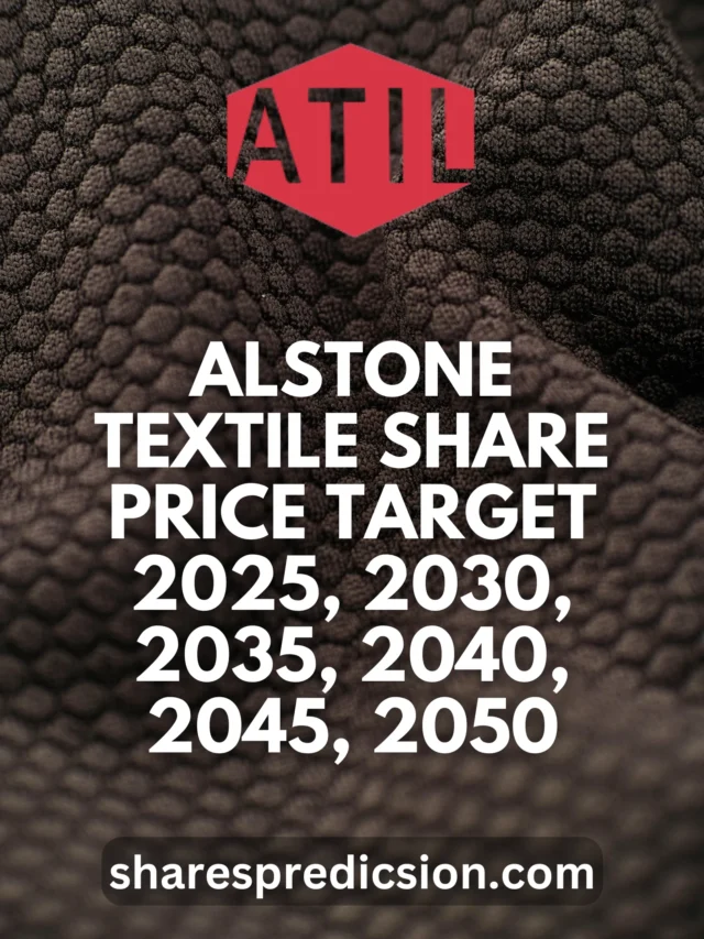Alstone Textiles Share Price Target 2025, 2030, 2035, 2040, 2045, 2050
