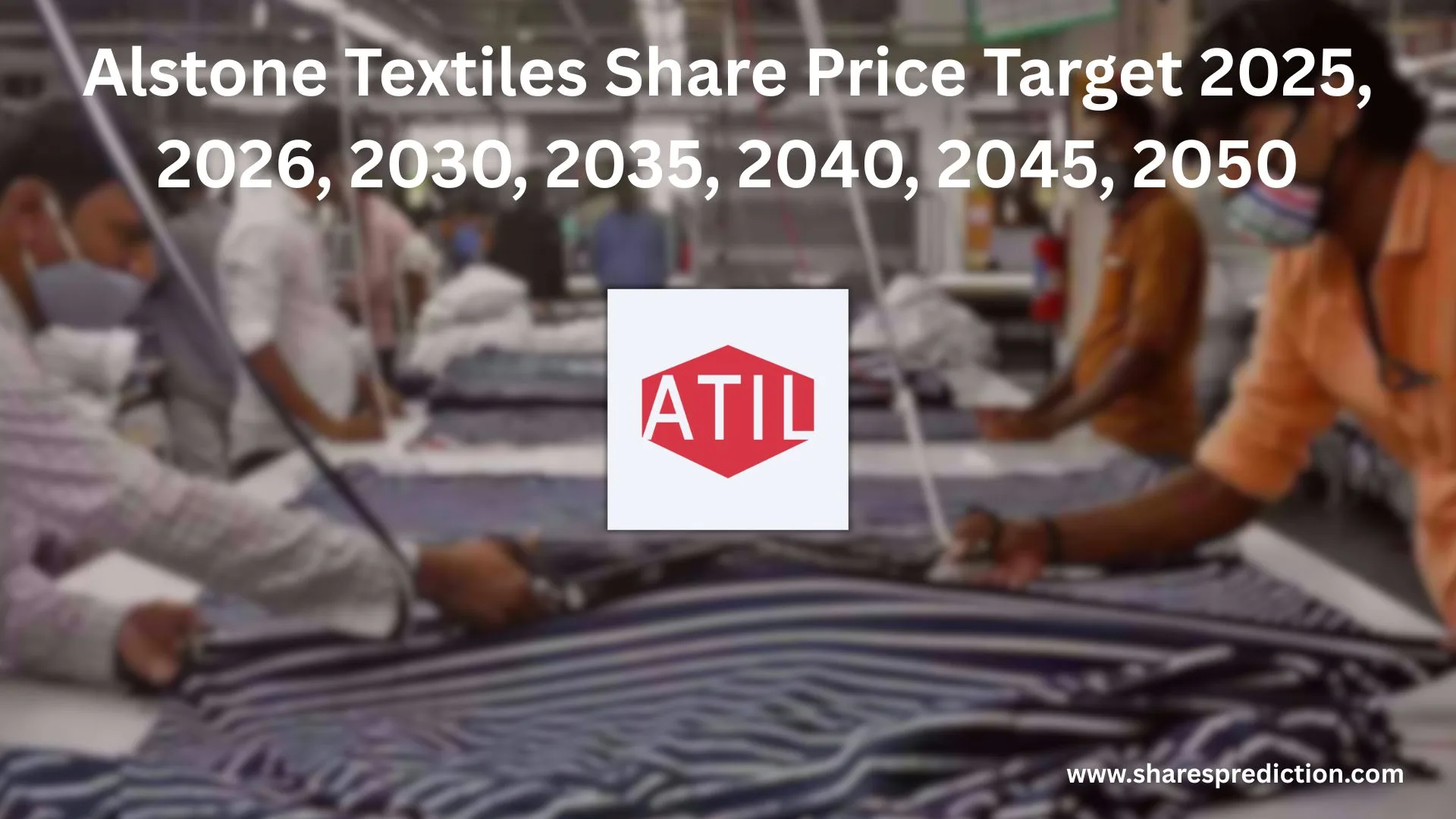 Alstone Textiles Share Price Target 2025, 2026, 2030, 2035, 2040, 2045, 2050 Featured Image