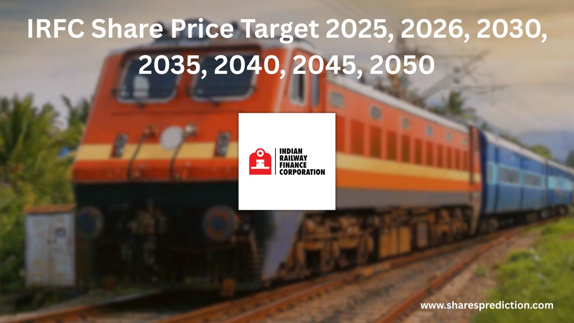 IRFC Share Price Target 2025, 2026, 2030, 2035, 2040, 2045, 2050 Featured Image