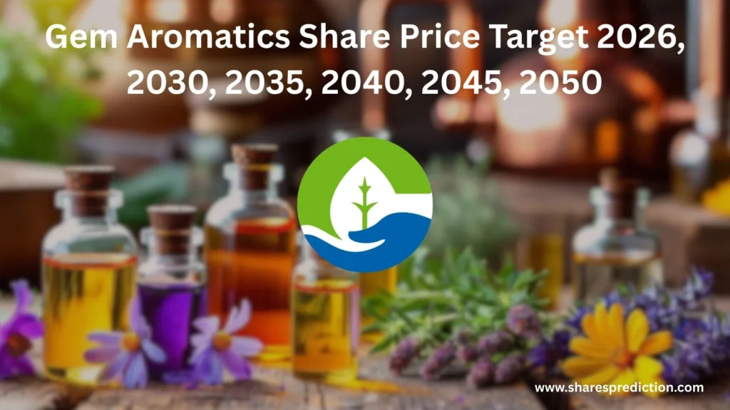 Gem Aromatics Share Price Target 2026, Gem Aromatics Share Price Target