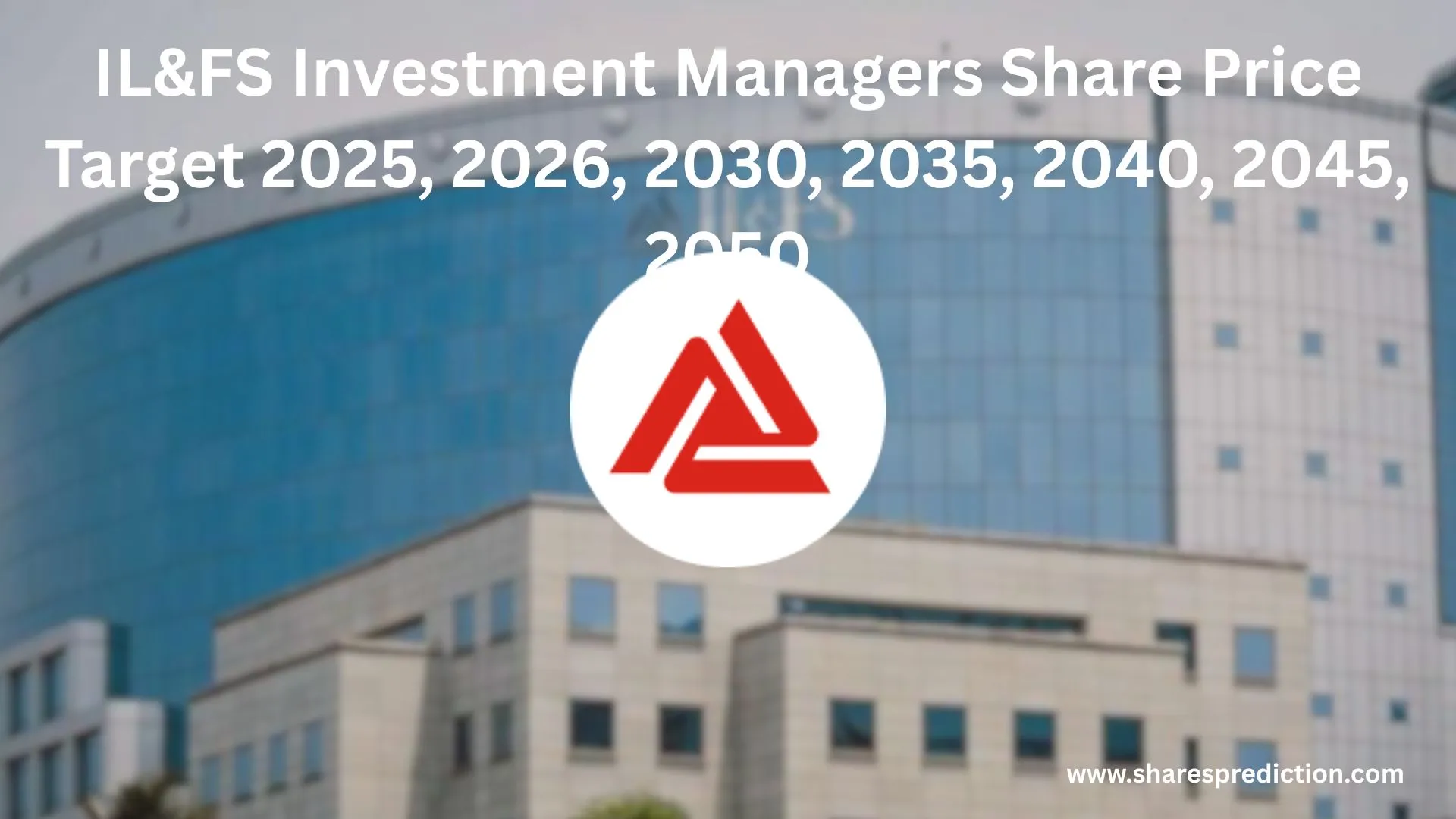 IL&FS Investment Managers Share Price Target 2025, 2026, 2030, 2035, 2040, 2045, 2050 Featured Image