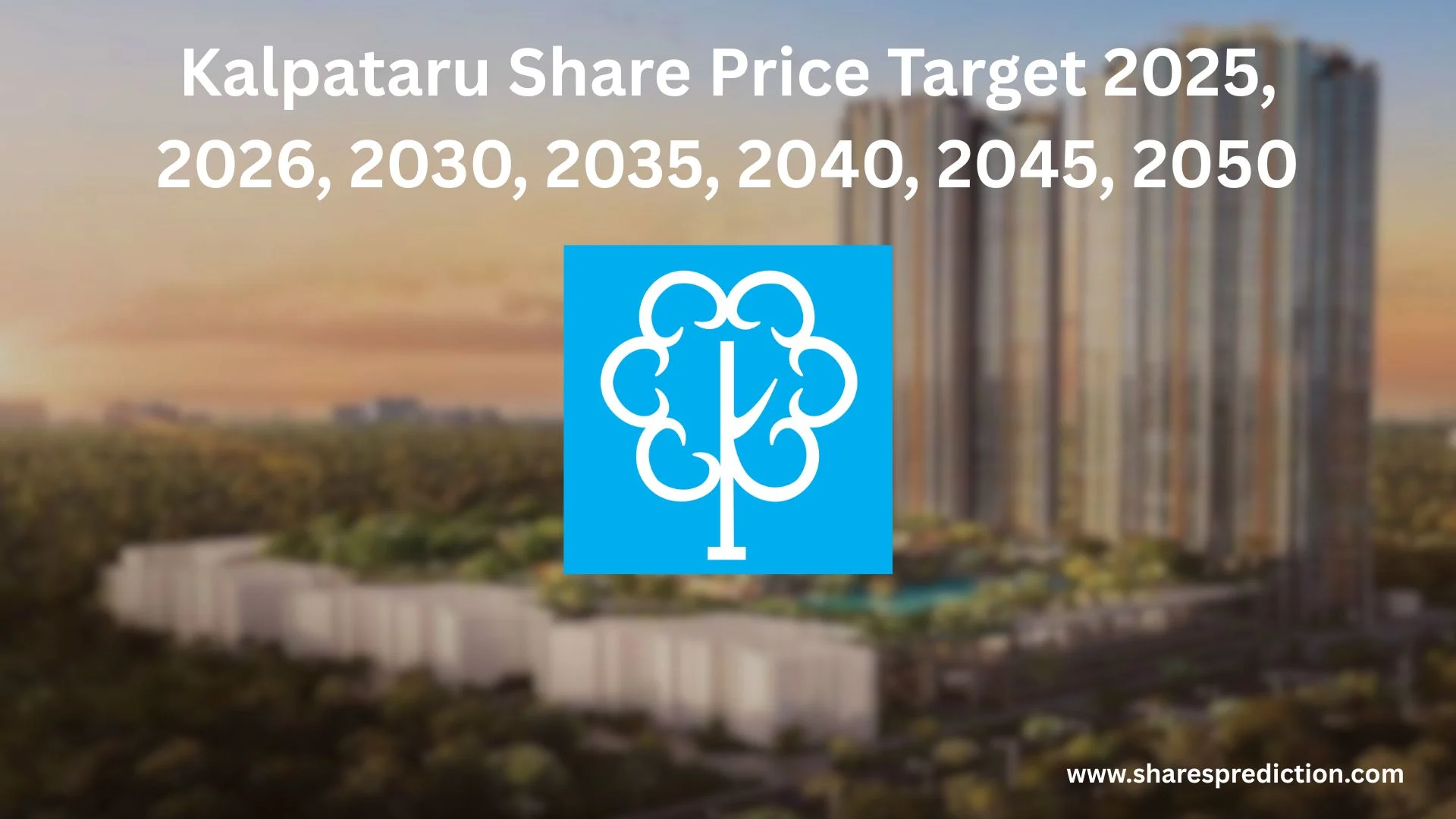 Kalpataru Share Price Target 2025, 2026, 2030, 2035, 2040, 2045, 2050 Featured Image